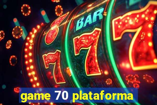 game 70 plataforma